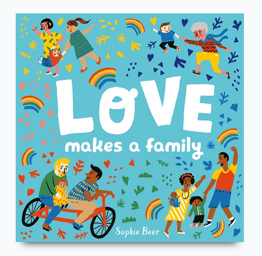 LOVE makes a family - Sophie Beer