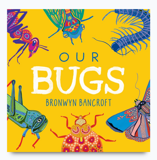 Our Bugs - Bronwyn Bancroft