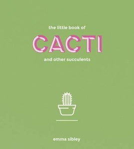 The little book of cacti by Emma Sibley
