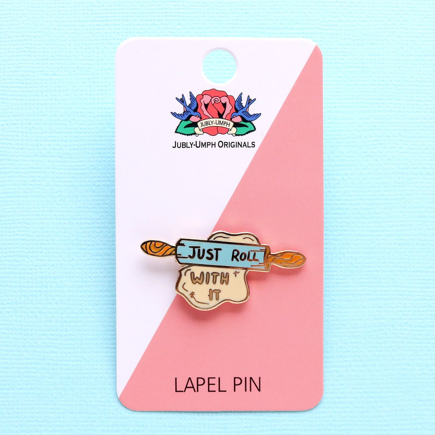 Jubly Umph - Just Roll With It Lapel Pin