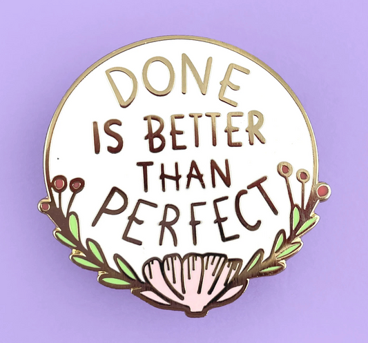 Jubly Umph Done Is Better Than Perfect Lapel Pin