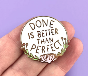 Jubly Umph Done Is Better Than Perfect Lapel Pin