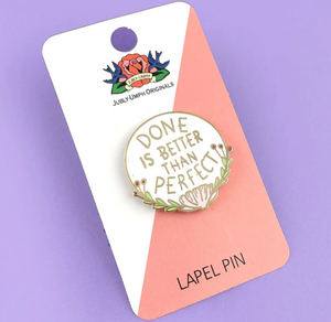 Jubly Umph Done Is Better Than Perfect Lapel Pin