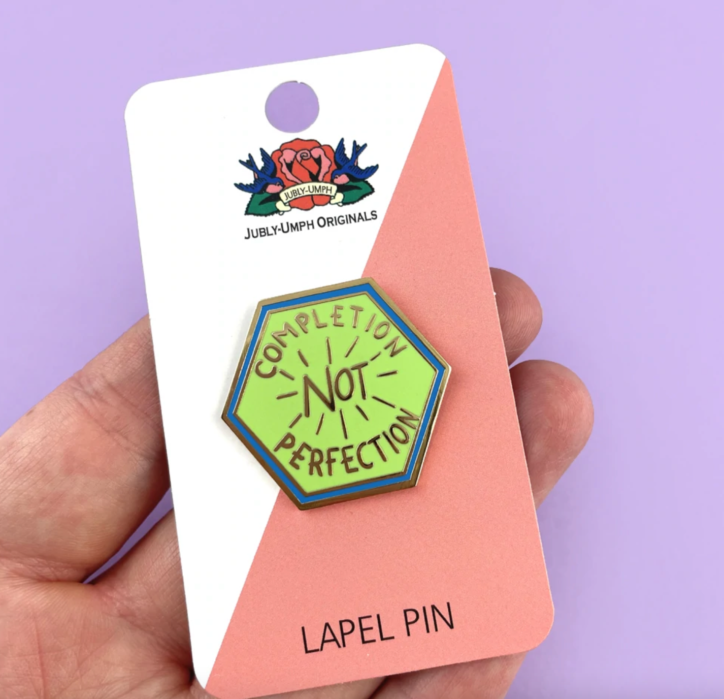 Jubly Umph - Completion Not Perfection Lapel Pin