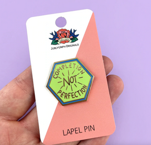 Jubly Umph - Completion Not Perfection Lapel Pin