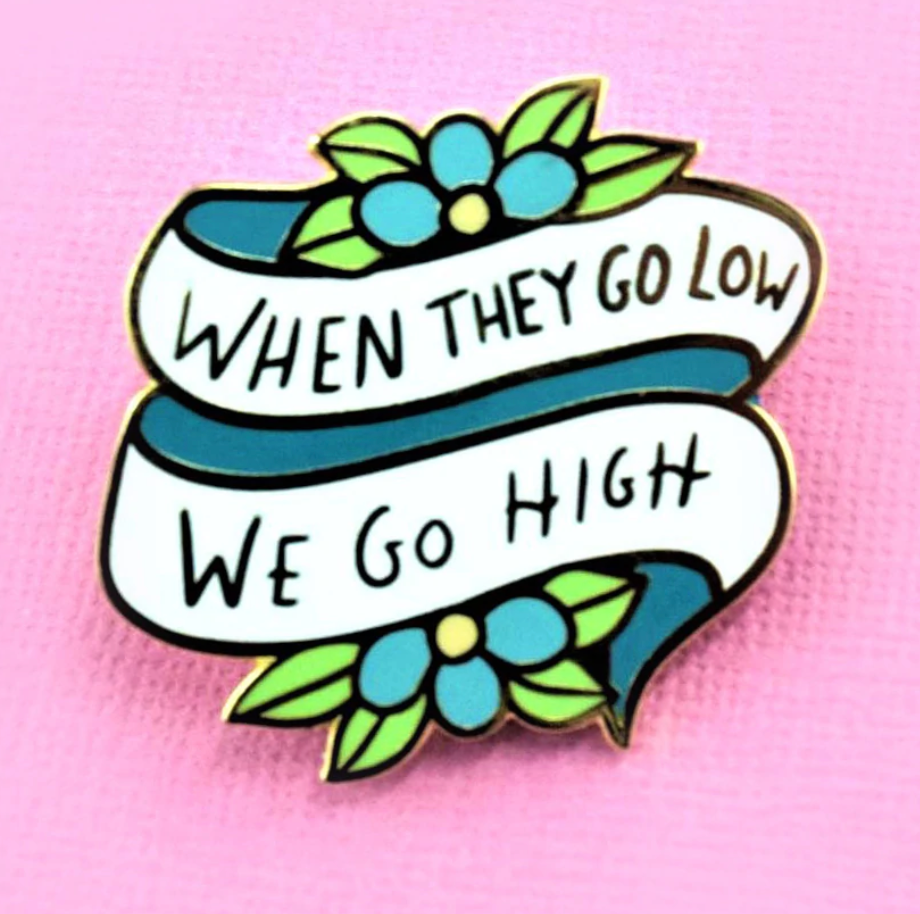 Jubly Umph -  When They Go Low We Go High Lapel Pin