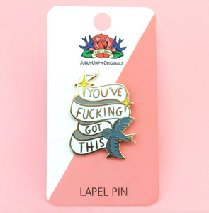 Jubly Umph -  You've F^&%ing Got This Lapel Pin