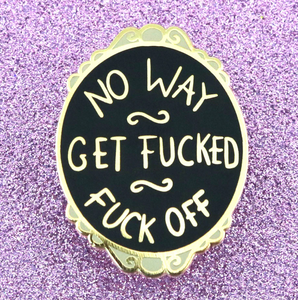 Jubly Umph -  No Way Get F^%$ed F**k Off Lapel Pin