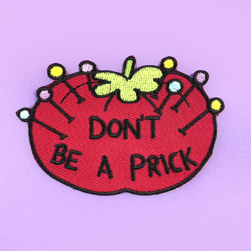 Jubly Umph - Don't Be A Prick! Embroidered Patch