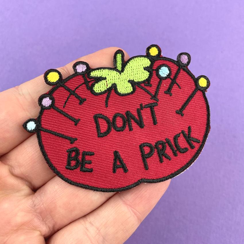 Jubly Umph - Don't Be A Prick! Embroidered Patch